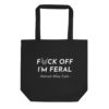 F*ck Off I'm Feral Eco Tote